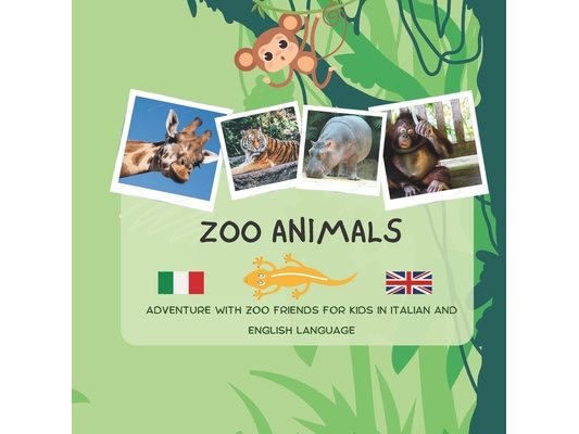 The Zoo Animals - Bilingual Italian English book for children: Gli Animali dello Zoo