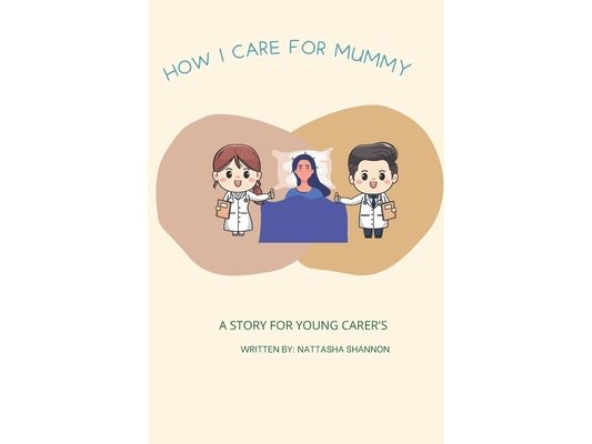 How I care for mummy: A story for young carer's