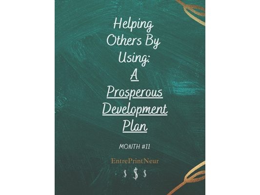 A Prosperous Development Plan Month #11: Helping Others by Using