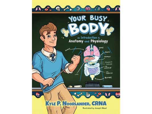 Your Busy Body: An Introduction to Anatomy and Physiology