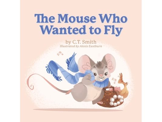 The Mouse Who Wanted to Fly