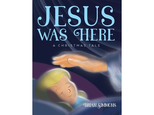 Jesus Was Here: A Christmas Tale