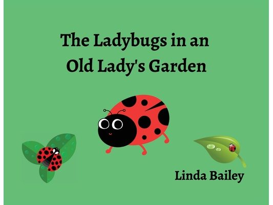 The Ladybugs in an Old Lady's Garden