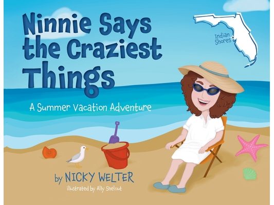 Ninnie Says the Craziest Things: A Summer Vacation Adventure