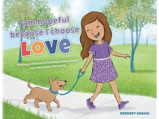 I am hopeful because I choose love: Putting a Little Bit of Kindness Everywhere Can Overwhelm The World