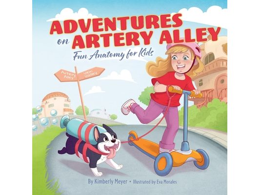 Adventures on Artery Alley: Fun Anatomy for Kids
