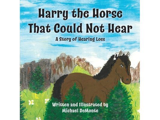 Harry the Horse That Could Not Hear: A Story of Hearing Loss