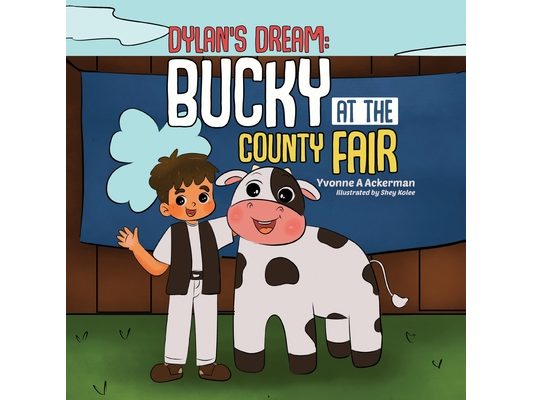 Dylan's Dream: Bucky at the County Fair