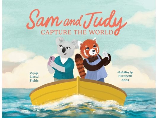 Sam and Judy Capture the World: See the World Through Your Own Eyes, Not Just a Screen