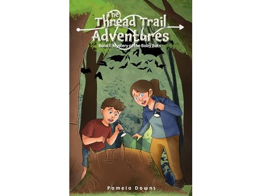 The Thread Trail Adventures: Book 1: Mystery of the Baby Bats