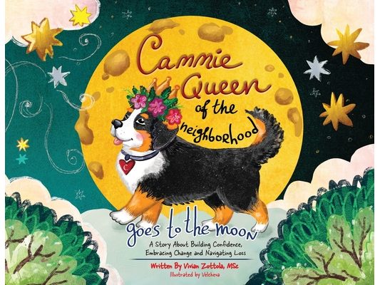 Cammie, Queen Of The Neighborhood Goes To The Moon: A Story About Building Confidence, Embracing Change and Navigating Loss
