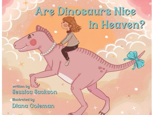 Are Dinosaurs Nice in Heaven?