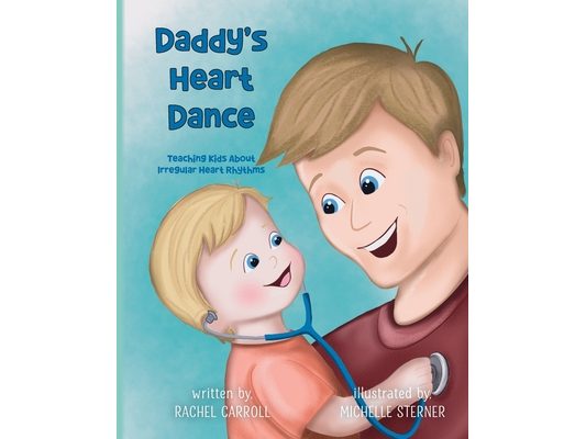 Daddy's Heart Dance: Teaching Kids About Irregular Heart Rhythms