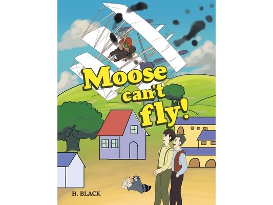 Moose can't fly!