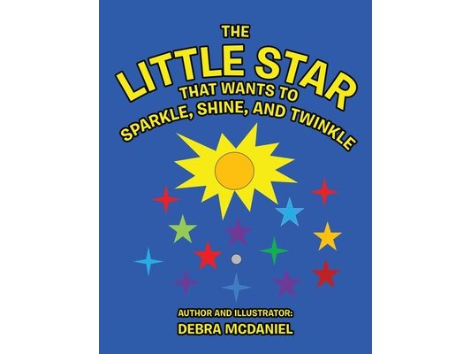 The Little STAR That Wants To Sparkle, Shine, and Twinkle