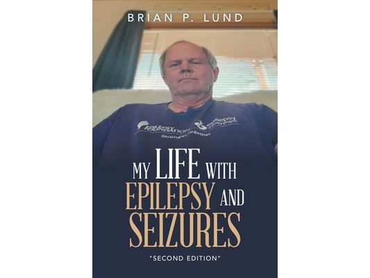 My Life with Epilepsy and Seizures: "Second Edition"