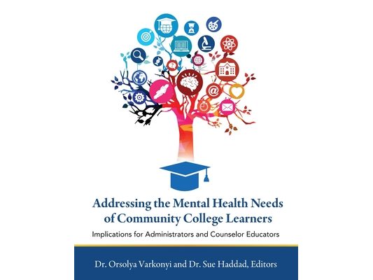 Addressing the Mental Health Needs of Community College Learners: Implications for Administrators and Counselor Educators