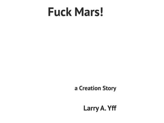 Fuck Mars!: a Creation Story