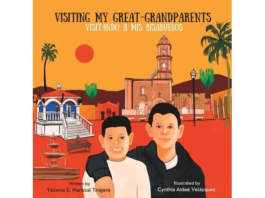 Visiting My Great-Grandparents/Visitando a mis bisabuelos: Bilingual Children's Book