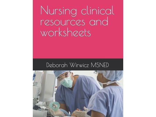 Nursing clinical resources and worksheets