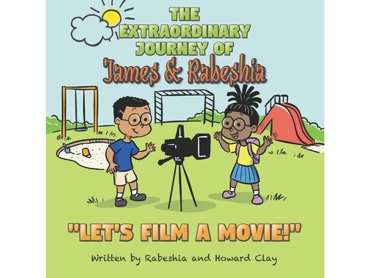 The Extraordinary Journey of James and Rabeshia: Let's film a Movie!