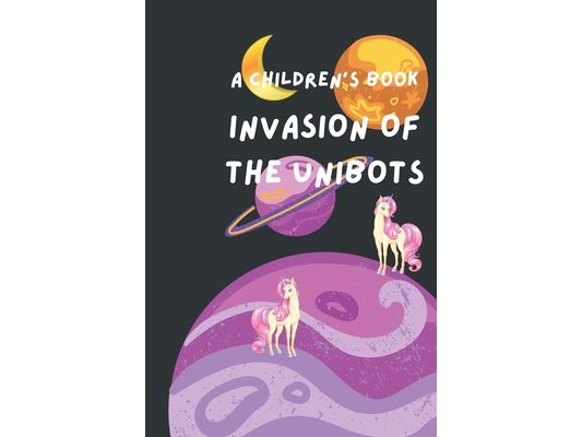 Invasion Of The Unibots