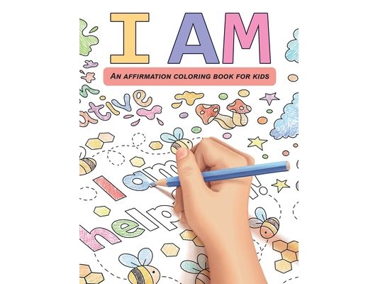 I Am: An affirmation coloring book for kids