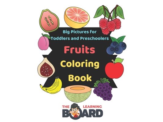 Fruits Coloring Book with Big Pictures: Suitable for 1 Year old, Toddlers and Preschoolers