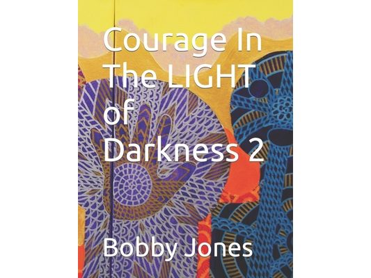 Courage In The LIGHT of Darkness 2