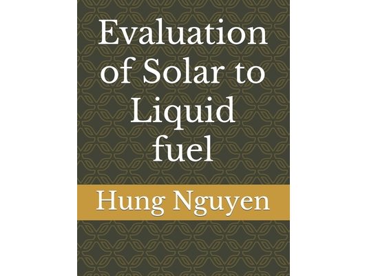 Evaluation of Solar to Liquid fuel