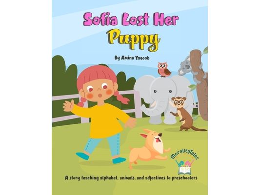 Sofia Lost Her Puppy: A story teaching alphabet, animals, and adjectives to preschoolers