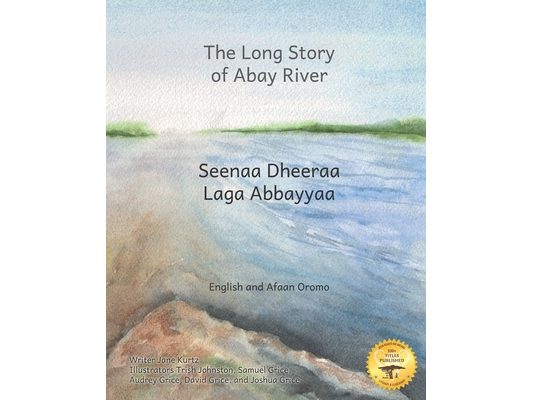 The Long Story of Abay River: Life-Giving Headwaters of the Nile in English and Afaan Oromo