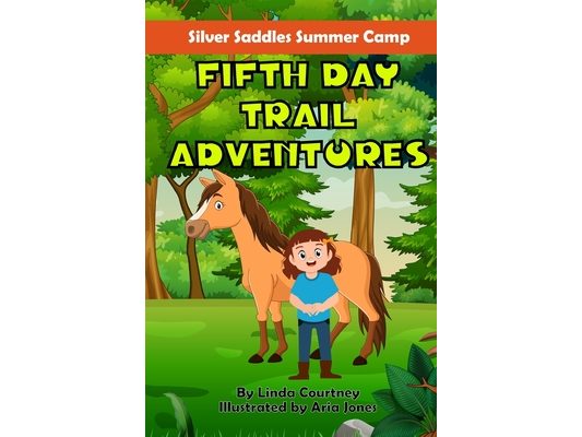 Fifth Day Trail Adventures: A book about friendship, horses and summer camp adventures