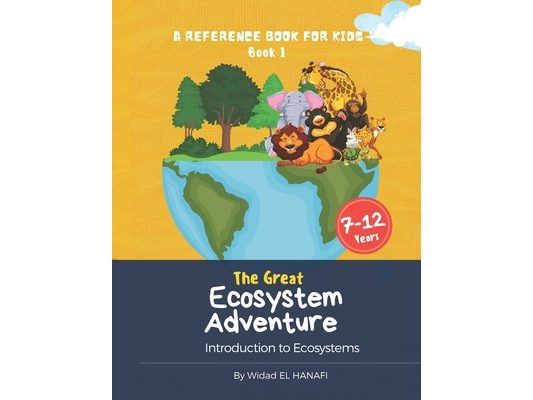The Great Ecosystem Adventure: A Reference Book for Kids Book 1