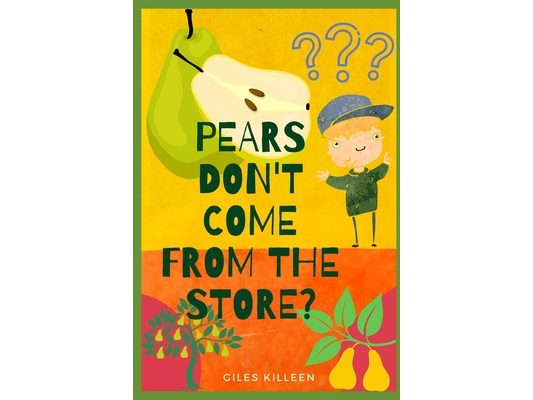 Pears Don't Come From The Store?