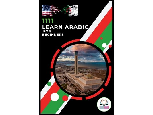 Learn Arabic for Beginners With 1111 Different Words in Context for English Speakers