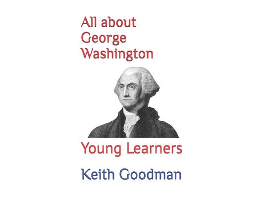 All about George Washington: Young Learners