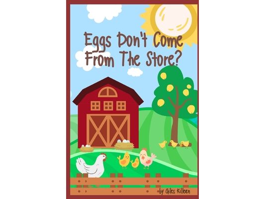 Eggs Don't Come From The Store?