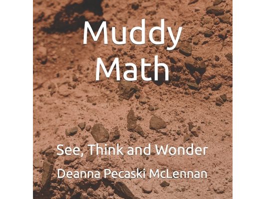 Muddy Math: See, Think and Wonder