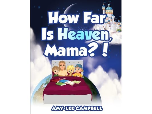 How Far Is Heaven, Mama?