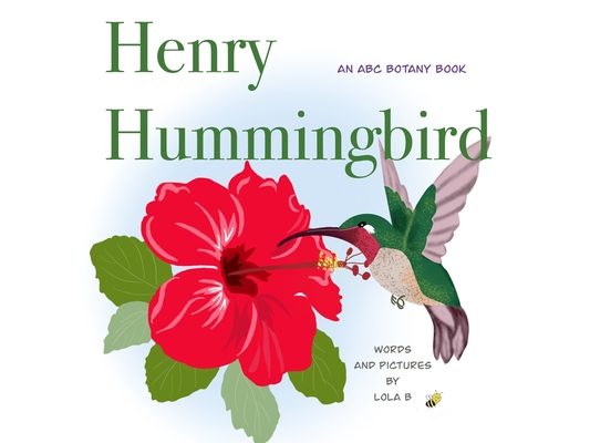 Henry Hummingbird: An ABC Botany Book