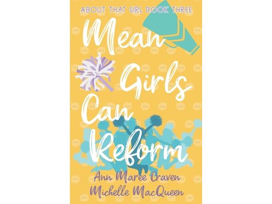 Mean Girls Can Reform: A Young Adult Enemies to Lovers Romance