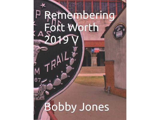 Remembering Fort Worth 2019 V