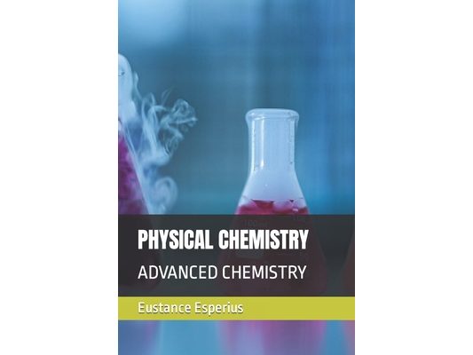 Physical Chemistry: Advanced Chemistry