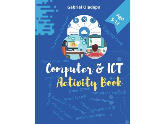 Computer and ICT Activity Book: Learn Computer and Information Communication Technology with fun