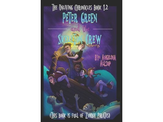 Peter Green and the Skeleton Crew: This Book is Full of Zombie Pirates