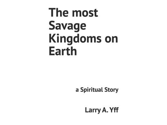 The most Savage Kingdoms on Earth: a Spiritual Story