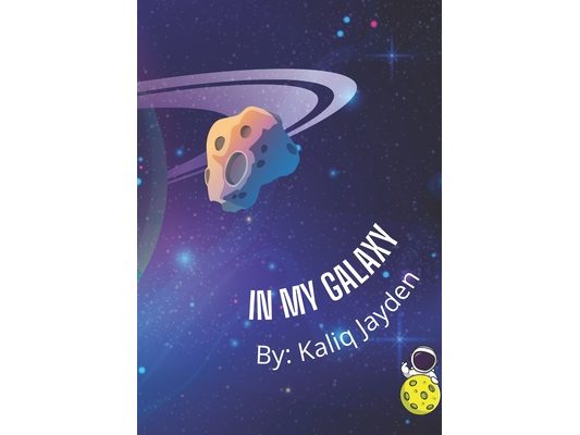 In My Galaxy: By: Kaliq Jayden