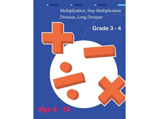 Multiplication, Step Multiplication Division, Long Division Grade 3 - 4 Age 8 - 10