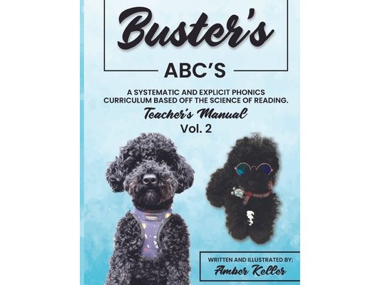 Buster's ABC's - Teacher's Manual - Vol. 2: A Systematic and Explicit Phonics Curriculum Based off the Science of Reading